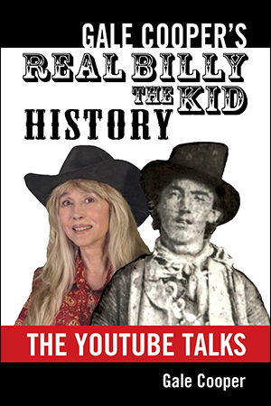 Gale Cooper’s Real Billy The Kid History: The YouTube Talks Book Cover